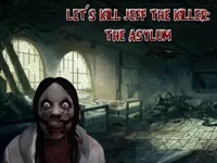 https://playallgames.online/game/let-039-s-kill-jeff-the-killer-the-asylum